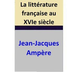 Cover of the book La littérature française au XVIe siècle by Jean-Jacques Ampère