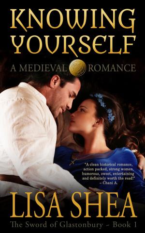 Cover of the book Knowing Yourself - a Medieval Romance by Lisa Shea