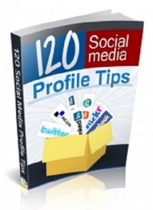 Cover of the book 120 Social Media Profile Tips by Anonymous