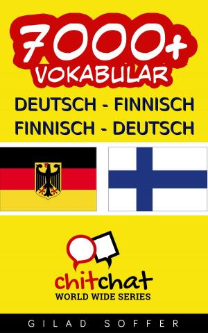 Cover of the book 7000+ Deutsch - Finnisch Finnisch - Deutsch Vokabular by 吉拉德索弗