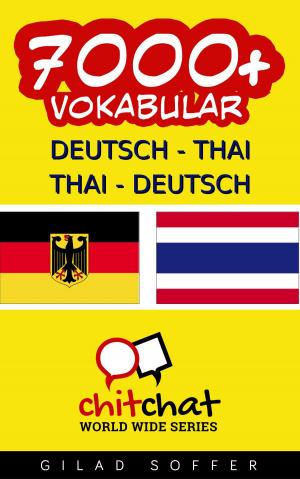 Cover of the book 7000+ Deutsch - Thai Thai - Deutsch Vokabular by Gilad Soffer