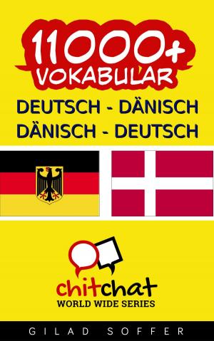 Cover of the book 11000+ Deutsch - Dänisch Dänisch - Deutsch Vokabular by ギラッド作者