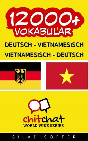 Cover of 12000+ Deutsch - Vietnamesisch Vietnamesisch - Deutsch Vokabular