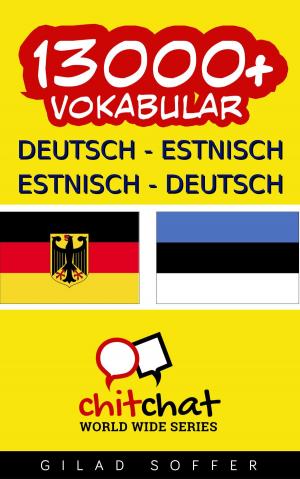 Cover of 13000+ Deutsch - Estnisch Estnisch - Deutsch Vokabular