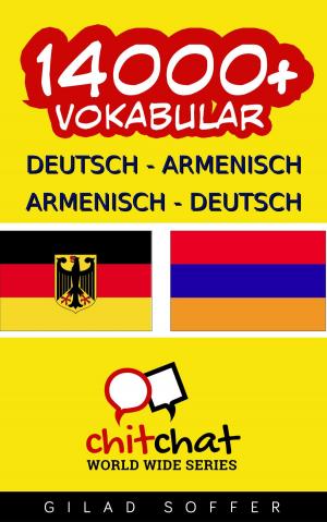 Cover of 14000+ Deutsch - Armenisch Armenisch - Deutsch Vokabular