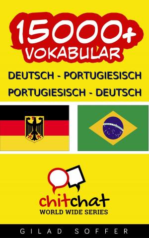 Cover of the book 15000+ Deutsch - Portugiesisch Portugiesisch - Deutsch Vokabular by ギラッド作者