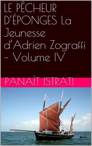 Cover of the book LE PÊCHEUR D’ÉPONGES La Jeunesse d’Adrien Zograffi – Volume IV by Marcel Schwob