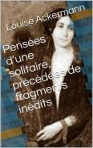 Cover of Pensées d’une solitaire, précédées de fragments inédits