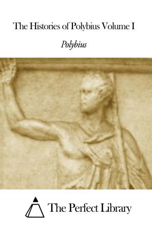 bigCover of the book The Histories of Polybius Volume I by 