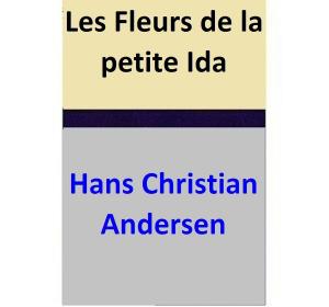 Cover of the book Les Fleurs de la petite Ida by Hans Christian Andersen