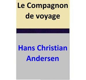 Cover of the book Le Compagnon de voyage by Hans Christian Andersen