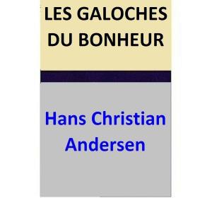 Cover of the book LES GALOCHES DU BONHEUR by Hans Christian Andersen, Maria Pezzè Pascolato