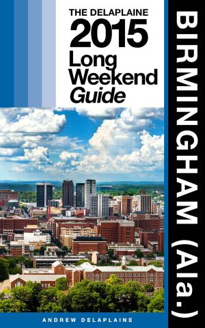 Cover of Birmingham (Ala.) The Delaplaine 2015 Long Weekend Guide
