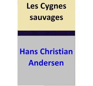 Cover of the book Les Cygnes sauvages by Hans Christian Andersen