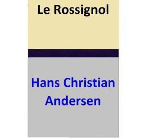 Cover of the book Le Rossignol by Hans Christian Andersen