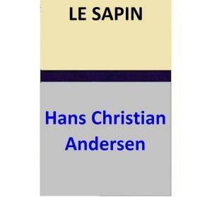 Cover of the book LE SAPIN by Hans Christian Andersen
