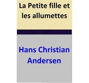 Cover of the book La Petite fille et les allumettes by Hans Christian Andersen