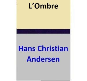 Cover of the book L’Ombre by Hans Christian Andersen