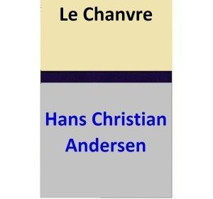 Cover of the book Le Chanvre by Hans Christian Andersen