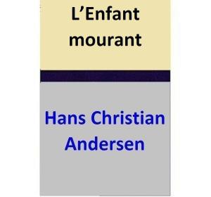 Cover of the book L’Enfant mourant by Hans Christian Andersen
