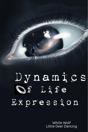 Cover of the book Dynamics Of Life Expression by Dr. Nathan Samuel Okpara