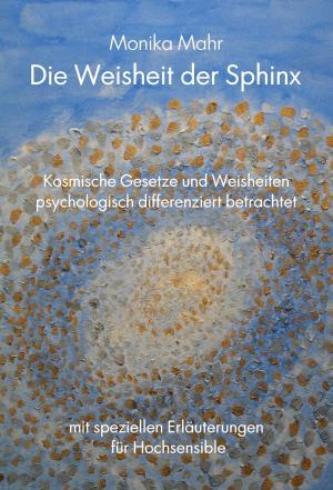 Book cover of Die Weisheit der Sphinx. Kosmische Gesetze und Weisheiten psychologisch differenziert betrachtet