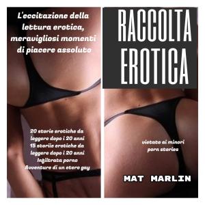 Cover of the book Raccolta erotica (porn stories) by Mat Marlin