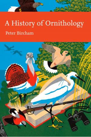 Cover of the book A History of Ornithology (Collins New Naturalist Library, Book 104) by Martin Budd, N.D., D.O.