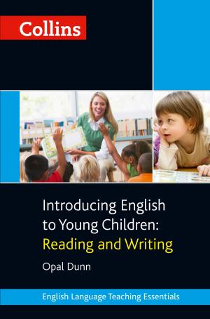 Cover of the book Collins Introducing English to Young Children: Reading and Writing (Collins Teaching Essentials) by Justine Elyot
