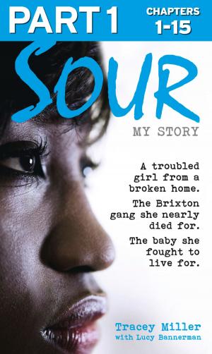 Cover of the book Sour: My Story - Part 1 of 3: A troubled girl from a broken home. The Brixton gang she nearly died for. The baby she fought to live for. by Deborah Cadbury