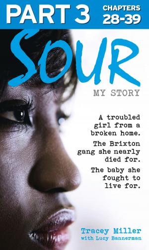 Cover of the book Sour: My Story - Part 3 of 3: A troubled girl from a broken home. The Brixton gang she nearly died for. The baby she fought to live for. by Shaun Clarke