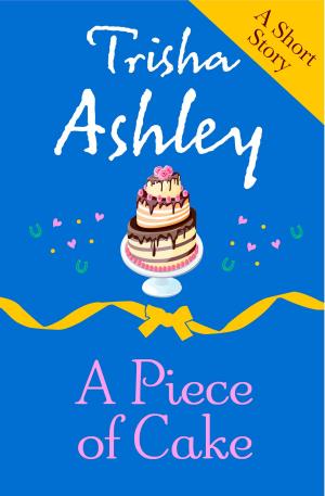 Cover of the book A PIECE OF CAKE by Alex Barclay