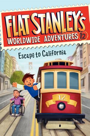 Cover of the book Flat Stanley's Worldwide Adventures #12: Escape to California by Tony Hilton
