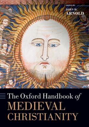 Cover of the book The Oxford Handbook of Medieval Christianity by Barbara Sahakian, Jamie Nicole LaBuzetta