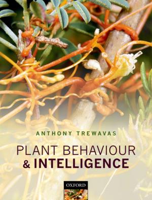 Cover of the book Plant Behaviour and Intelligence by William Bynum
