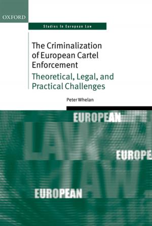 Cover of the book The Criminalization of European Cartel Enforcement by Ed Moran, Fiona Cooke, Estée Török