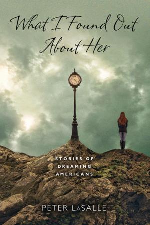 Cover of the book What I Found Out About Her by Anne Marie Wolf