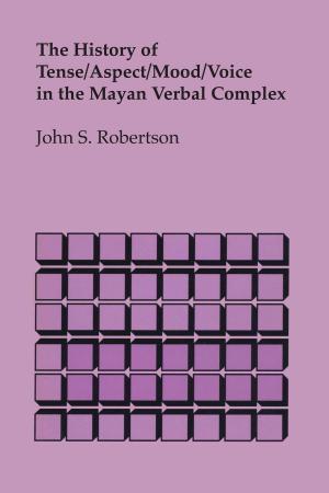 Cover of the book The History of Tense/Aspect/Mood/Voice in the Mayan Verbal Complex by J. Marvin Hunter