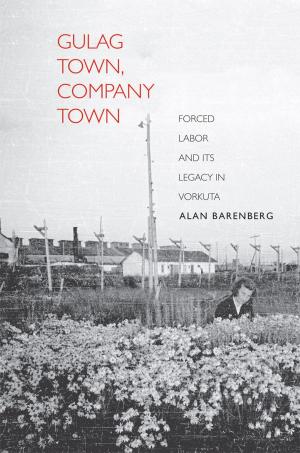 Cover of the book Gulag Town, Company Town by Sasha Senderovich, Moyshe Kulbak