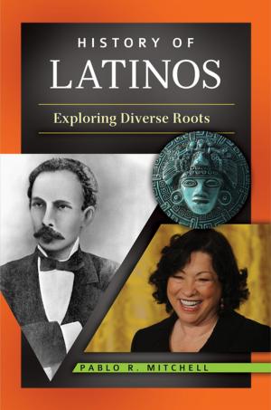 Cover of the book History of Latinos: Exploring Diverse Roots by Jane Hoyt-Oliver Ph.D., Hope Haslam Straughan Ph.D., Jayne E. Schooler