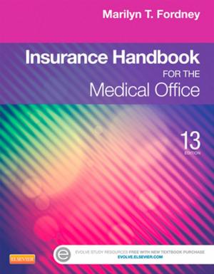 Cover of the book Insurance Handbook for the Medical Office - E-Book by Janet Kelsey, MSc, BSc(Hons), PGCEA, RNT, Adv Dip in Child development, RGN, RSCN, Gillian McEwing, MSc, Dip Nursing, RNT, Cert Ed, RSCN, RGN