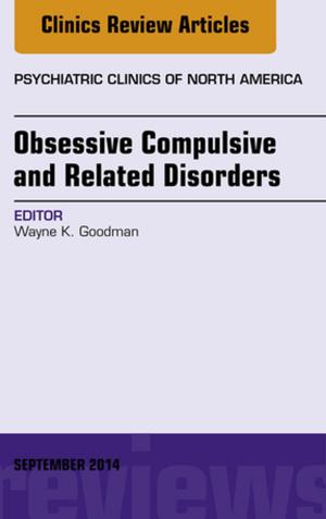 bigCover of the book Obsessive Compulsive and Related Disorders, An Issue of Psychiatric Clinics of North America, E-Book by 