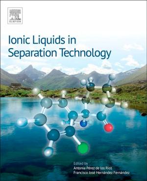 Cover of the book Ionic Liquids in Separation Technology by Tom Laszewski, Prakash Nauduri