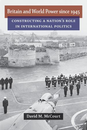 Cover of the book Britain and World Power since 1945 by Jonathan Slapin