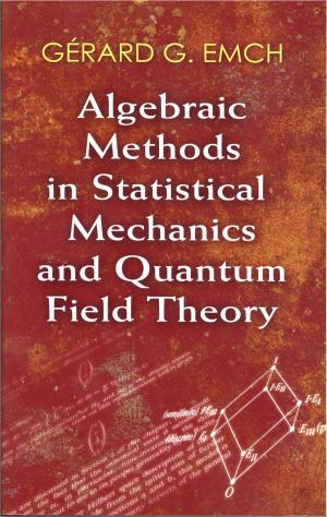 Cover of the book Algebraic Methods in Statistical Mechanics and Quantum Field Theory by Georgi P. Tolstov