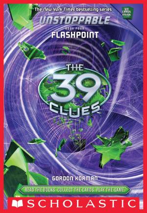 Cover of the book The 39 Clues: Unstoppable Book 4: Flashpoint by Julie Falatko