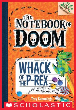 Cover of the book Whack of the P-Rex: A Branches Book (The Notebook of Doom #5) by Courtney Carbone