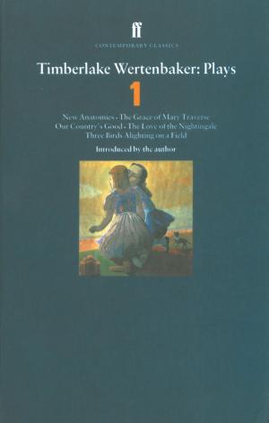 Cover of the book Timberlake Wertenbaker Plays 1 by Alan Ross