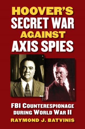 Cover of the book Hoover's Secret War against Axis Spies by Philip E. Catton
