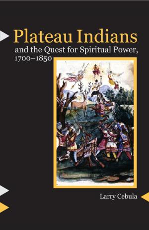 Cover of Plateau Indians and the Quest for Spiritual Power, 1700-1850